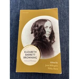 Elizabeth Barrett Browning: Selected Writings Edited by J Billington P Davis